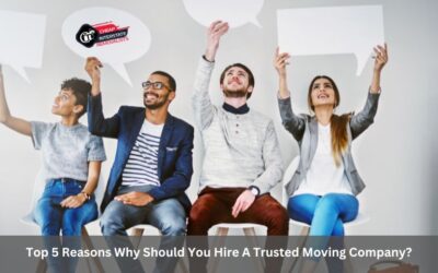 Top 5 Reasons Why Should You Hire A Trusted Moving Company?