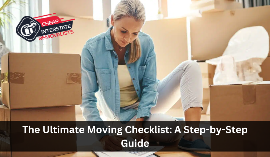 The Ultimate Moving Checklist A Step By Step Guide