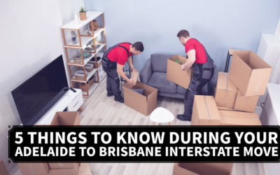 5 Things to Know During Your Adelaide to Brisbane Interstate Move