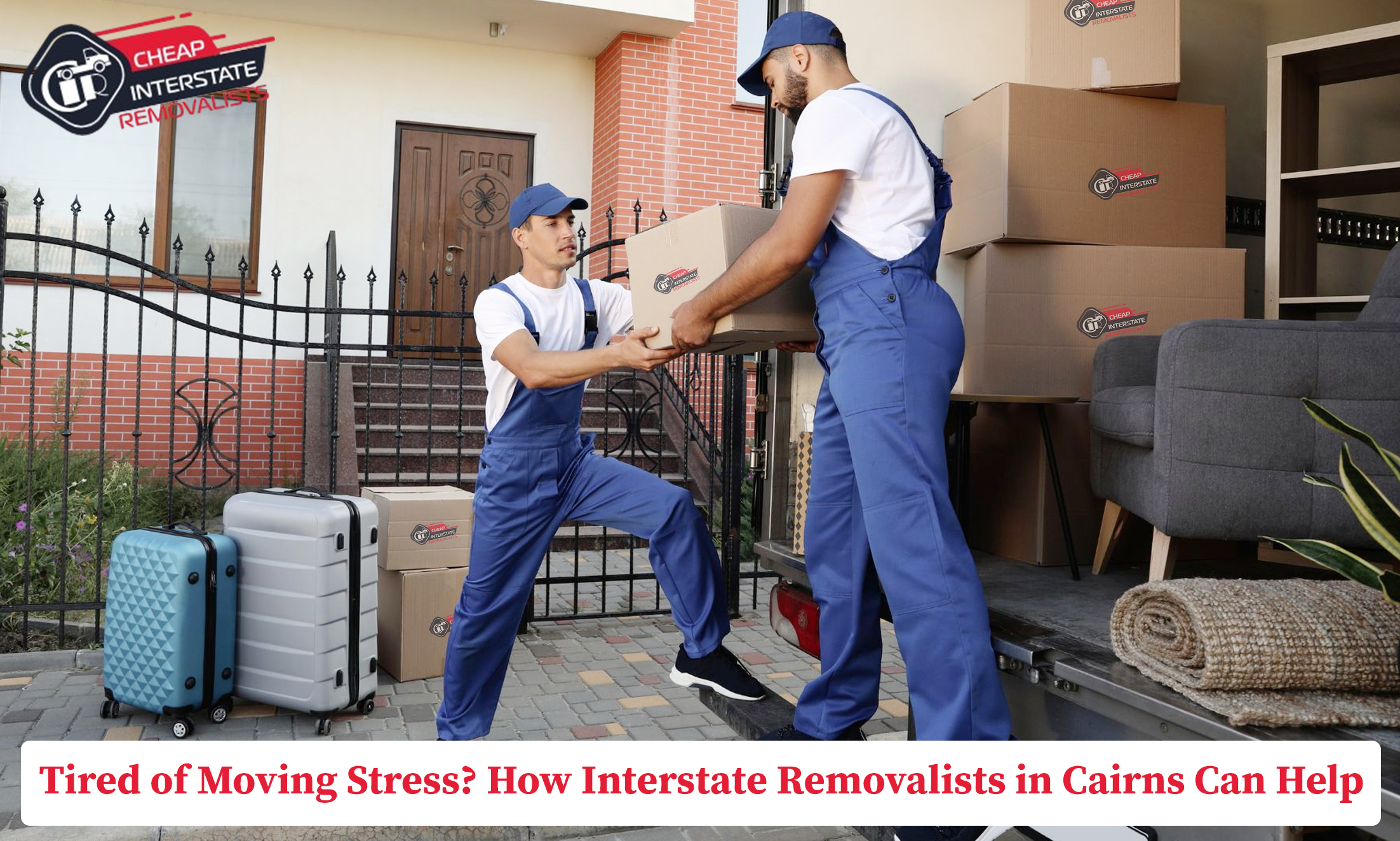 Tired of Moving Stress? How Interstate Removalists in Cairns Can Help