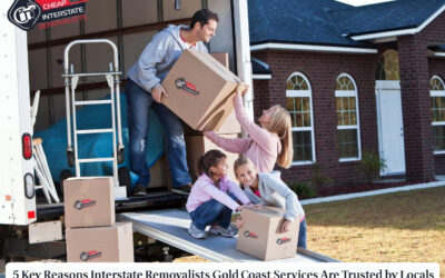5 Key Reasons Interstate Removalists Gold Coast Services Are Trusted by Locals