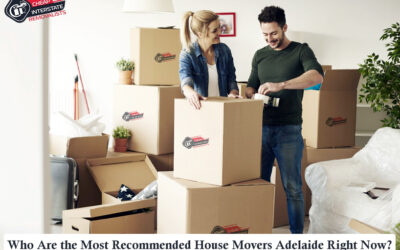 Who Are the Most Recommended House Movers Adelaide Right Now?