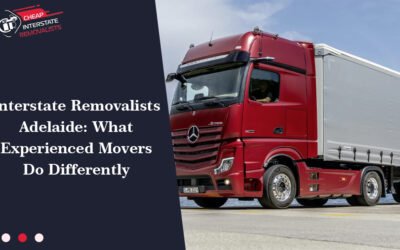 10 Things To Do Before Removalists Arrival? 1 Interstate Removalists Adelaide: What Experienced Movers Do Differently