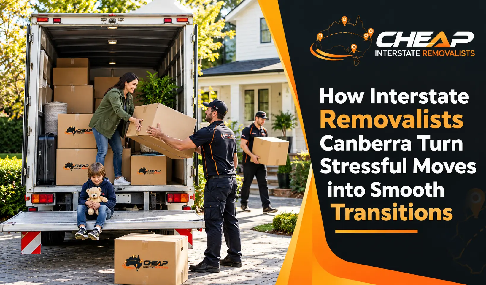 How Interstate Removalists Canberra Turn Stressful Moves into Smooth Transitions