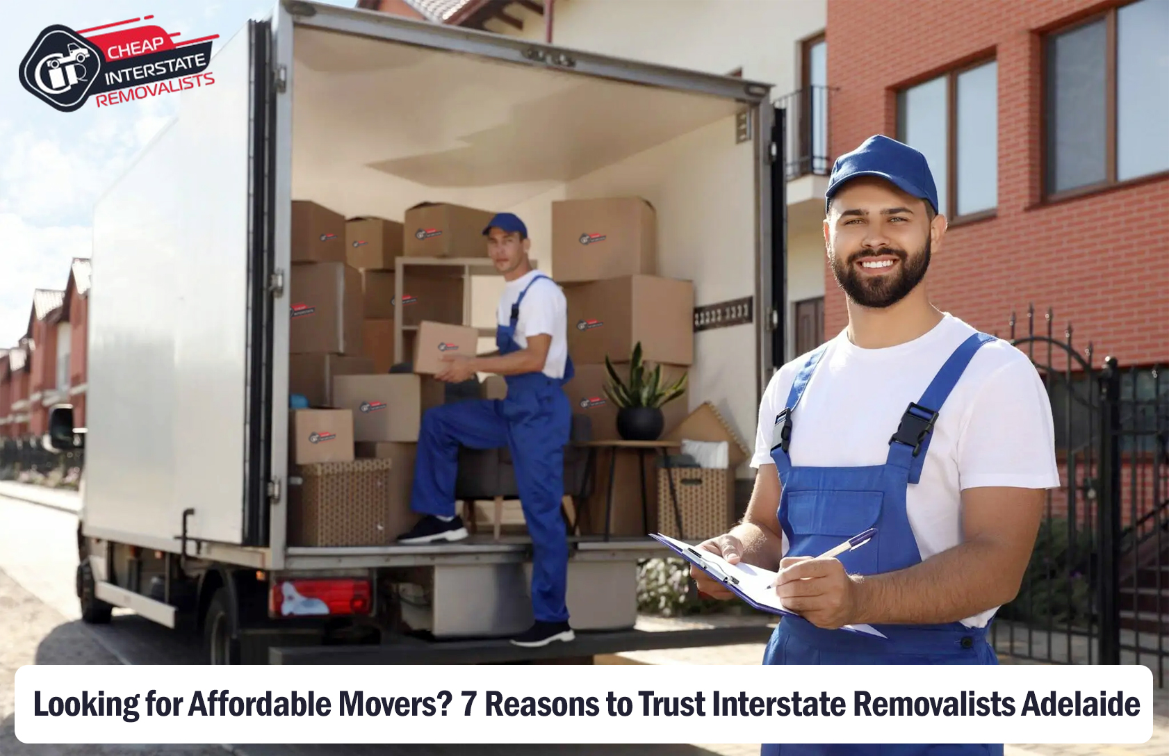 Looking for Affordable Movers? 7 Reasons to Trust Interstate Removalists Adelaide